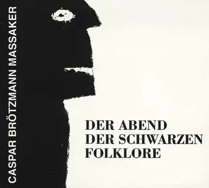 Caspar Brötzmann Massaker - Der Abend der Schwarzen Folklore