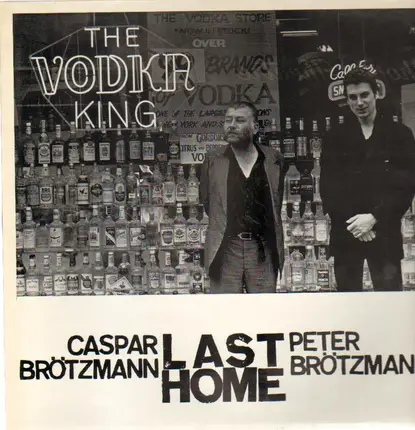 Caspar Brötzmann / Peter Brötzmann - Last Home
