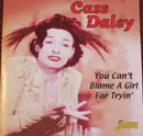 CD - Cass Daley - You Can't Blame A Girl For Tryin'