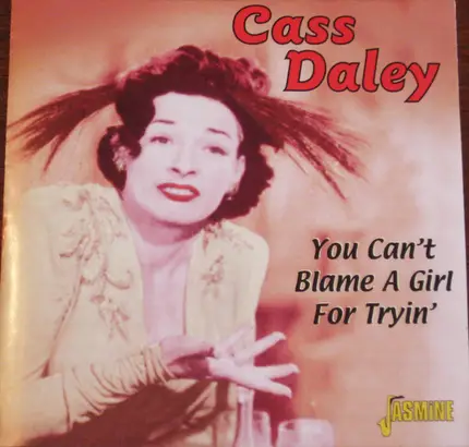 Cass Daley - You Can't Blame a Girl for Tryin'