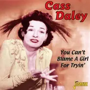 Cass Daley - You Can't Blame a Girl for Tryin'