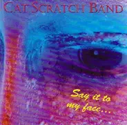 Cat Scratch Band - Say It To My Face