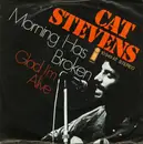 7inch Vinyl Single - Cat Stevens - Morning Has Broken / Glad I'm Alive