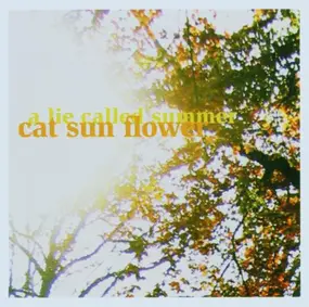 Cat Sun Flower - A Lie Called Summer