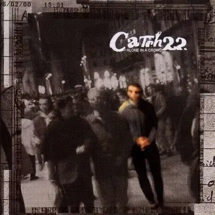 Catch 22 - Alone In The Crowd