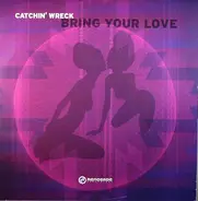 Catchin' Wreck - Bring Your Love / Good Vibes