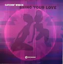 12inch Vinyl Single - Catchin' Wreck - Bring Your Love / Good Vibes
