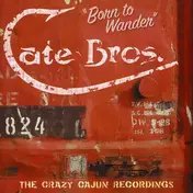 CATE BROTHERS - Born to Wander / Crazy Cajun Recordings