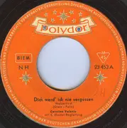7inch Vinyl Single - Caterina Valente - Dich Werd' Ich Nie Vergessen / Frag' Mich Nie, Was Heimweh Ist