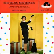 7inch Vinyl Single - Caterina Valente - Hier Bin Ich, Hier Bleib Ich