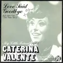 7inch Vinyl Single - Caterina Valente - Love Said Goodbye / My Little Friend