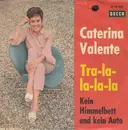 7inch Vinyl Single - Caterina Valente - Tra - La - La - La - La