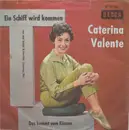 7inch Vinyl Single - Caterina Valente - Ein Schiff Wird Kommen - Large Centre, Blue Labels