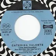 7inch Vinyl Single - Caterina Valente - Love Said Goodbye / My Little Friend