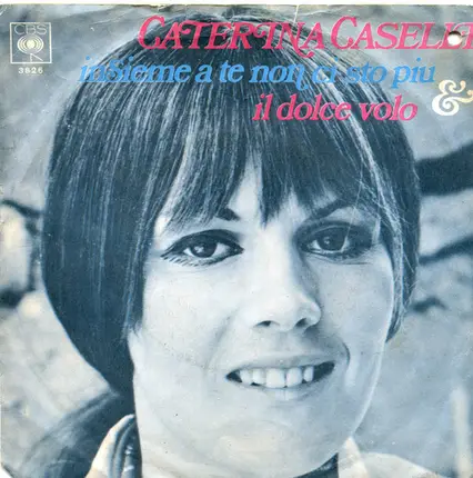 Caterina Caselli - Insieme A Te Non Ci Sto Piu / Il Dolce Volo
