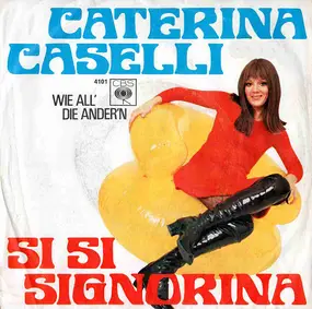 Caterina Caselli - Si Si Signorina / Wie All' Die Ander'n