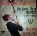 7inch Vinyl Single - Caterina Valente - Das Kann Morgen Schon Anders Sein