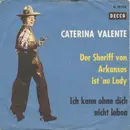 7inch Vinyl Single - Caterina Valente - Der Sheriff Von Arkansas Ist 'Ne Lady
