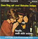 7inch Vinyl Single - Caterina Valente - Einen Ring Mit Zwei Blutroten Steinen / Rosalie, Mußt Nicht Weinen