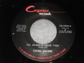 The Cates Sisters - I'll Always Love You / Second Chance