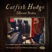 Catfish Hodge - Different Strokes: The Complete Eastbound & Westbound Recordings