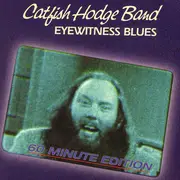 CD - Catfish Hodge - Eyewitness Blues - 60 Minute Edition