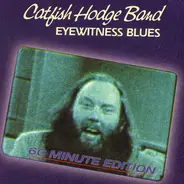 Catfish Hodge - Eyewitness Blues - 60 Minute Edition