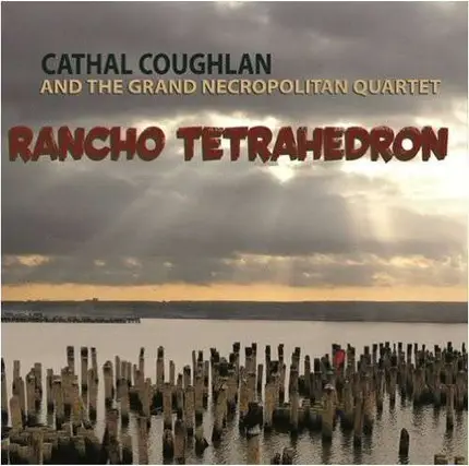 Cathal Coughlan - Rancho Tetrahedron