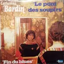 7inch Vinyl Single - Catherine Bardin - Le Pont Des Soupirs / Fin Du Blues