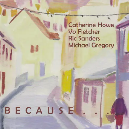 Catherine Howe , Vo Fletcher , Ric Sanders , Michael Gregory - Because It Would Be Beautiful