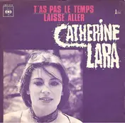 Catherine lara - T'as Pas Le Temps / Laisse Aller
