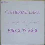 12inch Vinyl Single - Catherine Lara - Coup D'Feel / Eblouis-Moi - Promo