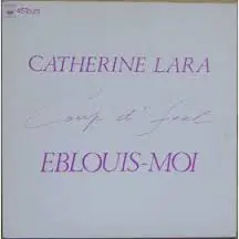Catherine lara - Coup D'Feel / Eblouis-Moi