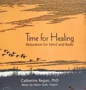 Catherine Regan - Time For Healing: Relaxation For Mind And Body
