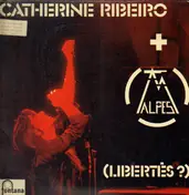 Catherine Ribeiro + Alpes - (Libertés ?)
