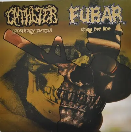 Catheter / F.U.B.A.R. - Conspiracy Control / Draw The Line