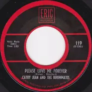 Cathy Jean And The Roommates / The Roommates - Please Love Me Forever / Band Of Gold