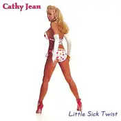 Cathy Jean - Little Sick Twist