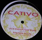 Cativo - Jack Knife Power Bomb / Another Vision