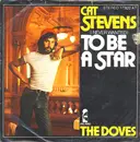 7inch Vinyl Single - Cat Stevens - (I Never Wanted) To Be A Star / The Doves