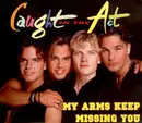 CD Single - Caught In The Act - My Arms Keep Missing You
