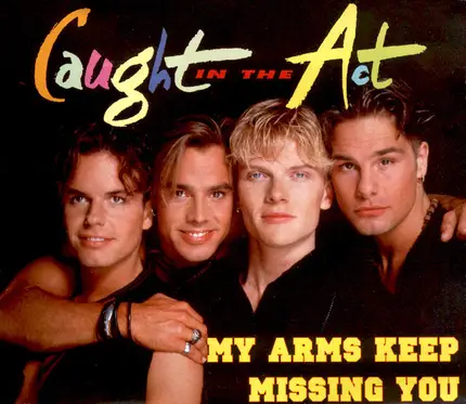 Caught In The Act - My Arms Keep Missing You