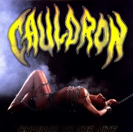 Cauldron - Chained To The Nite -ltd-