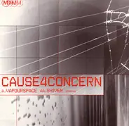 Cause4Concern - Vapourspace / Shiver