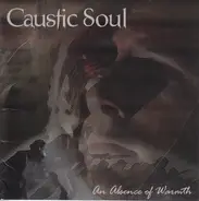 Caustic Soul - An Absence Of Warmth