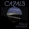 CD - CAZALS - What Of Our Future