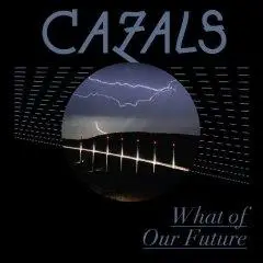 CAZALS - What of Our Future