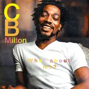 12inch Vinyl Single - CB Milton - What About Me ?