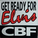 12inch Vinyl Single - Cbf - Get Ready For Elvis