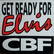 Cbf - Get Ready For Elvis